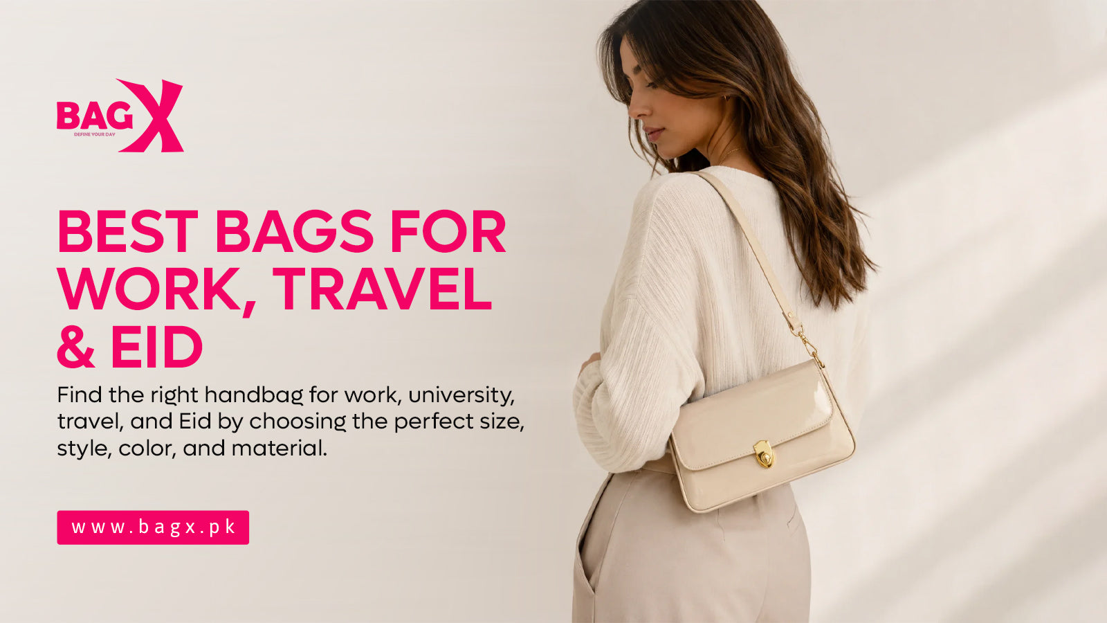 Best Handbags for Pakistani Women: How to Choose the Right Bag for Work, Travel, and Eid